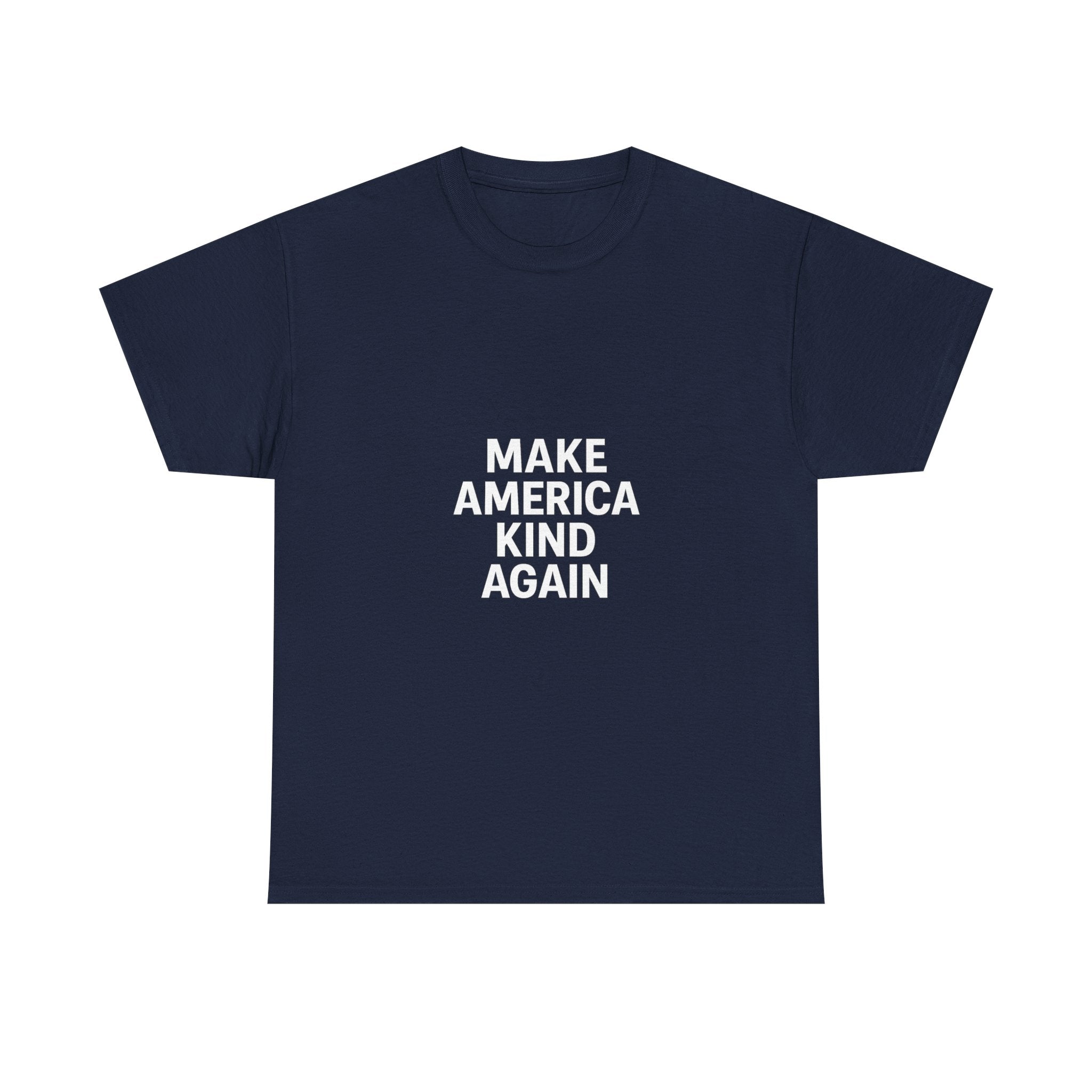Make America Kind Again Unisex Heavy Cotton Tee, Funny Quote T-Shirt, Political Statement Shirt, Gift for Activists, Casual Wear
