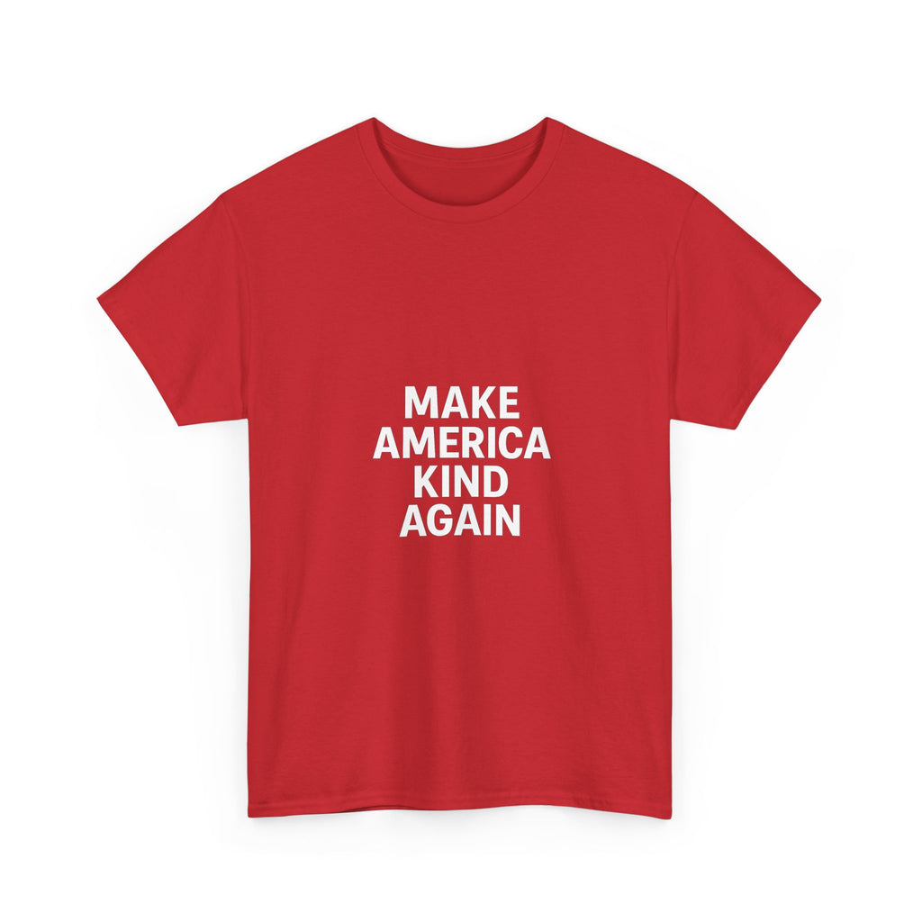 Make America Kind Again Unisex Heavy Cotton Tee, Funny Quote T-Shirt, Political Statement Shirt, Gift for Activists, Casual Wear