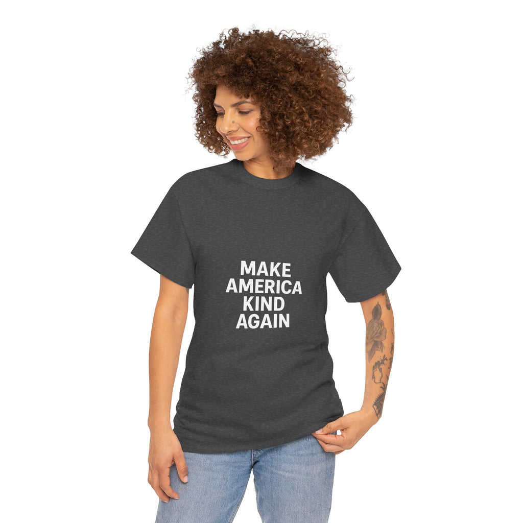 Make America Kind Again Unisex Heavy Cotton Tee, Funny Quote T-Shirt, Political Statement Shirt, Gift for Activists, Casual Wear