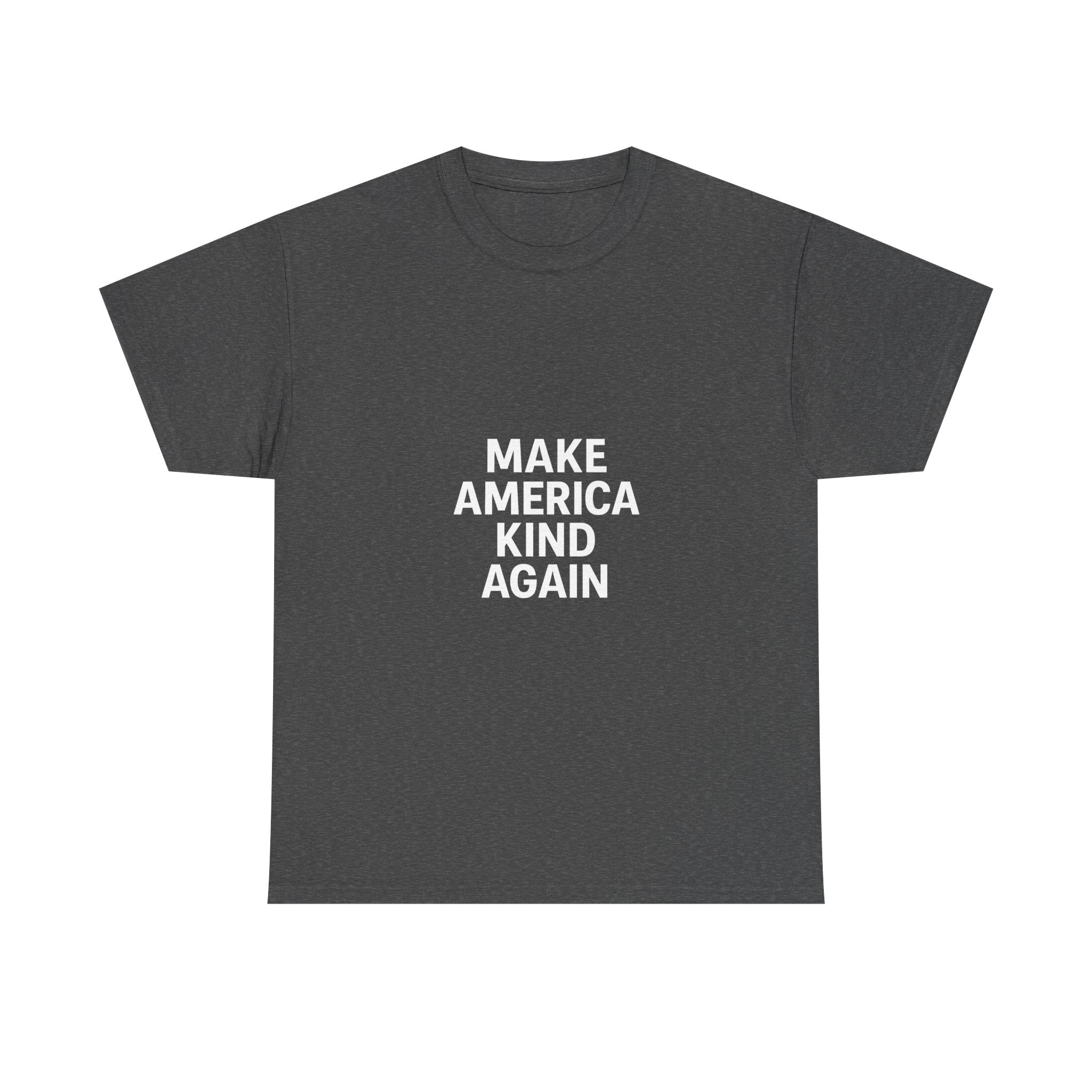 Make America Kind Again Unisex Heavy Cotton Tee, Funny Quote T-Shirt, Political Statement Shirt, Gift for Activists, Casual Wear