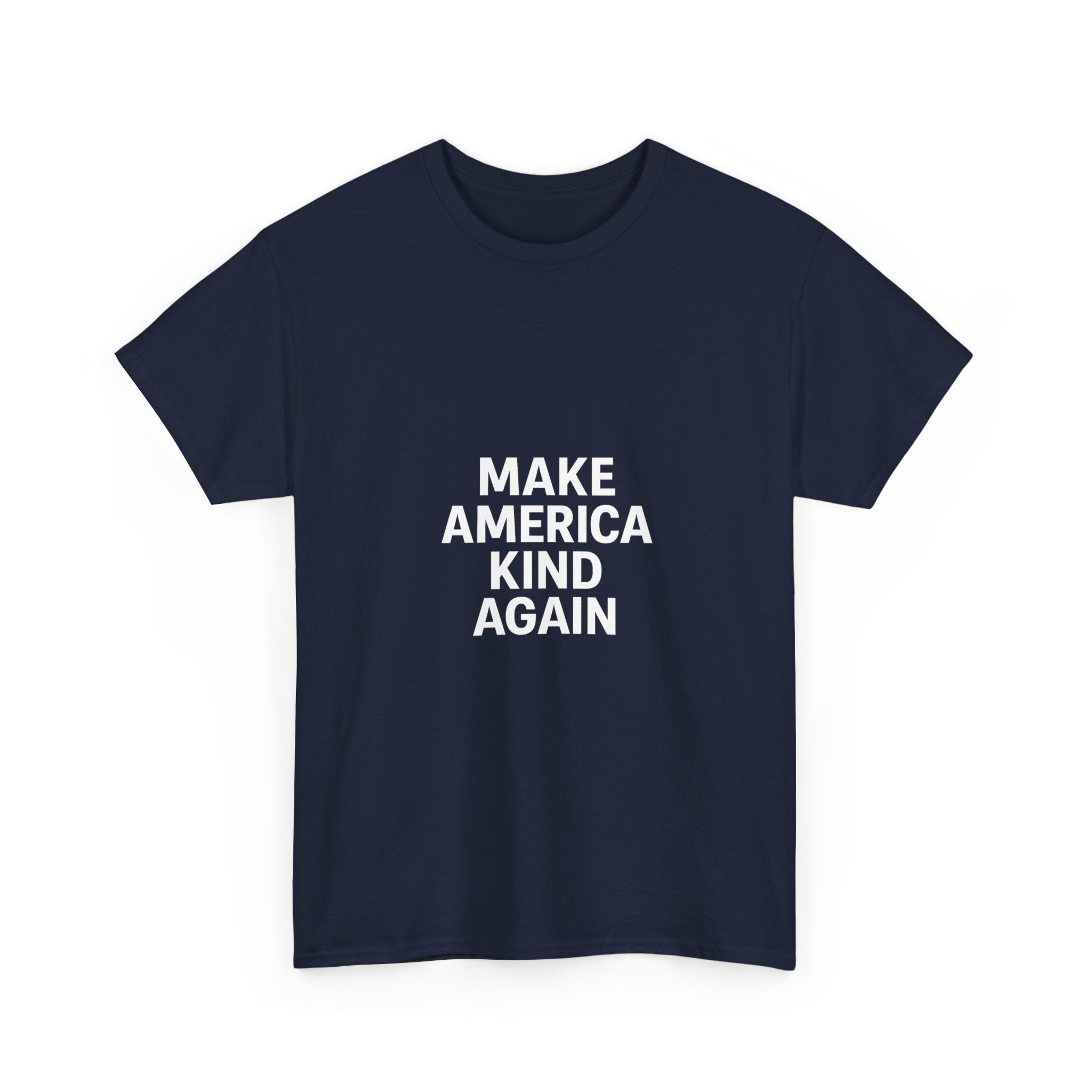 Make America Kind Again Unisex Heavy Cotton Tee, Funny Quote T-Shirt, Political Statement Shirt, Gift for Activists, Casual Wear